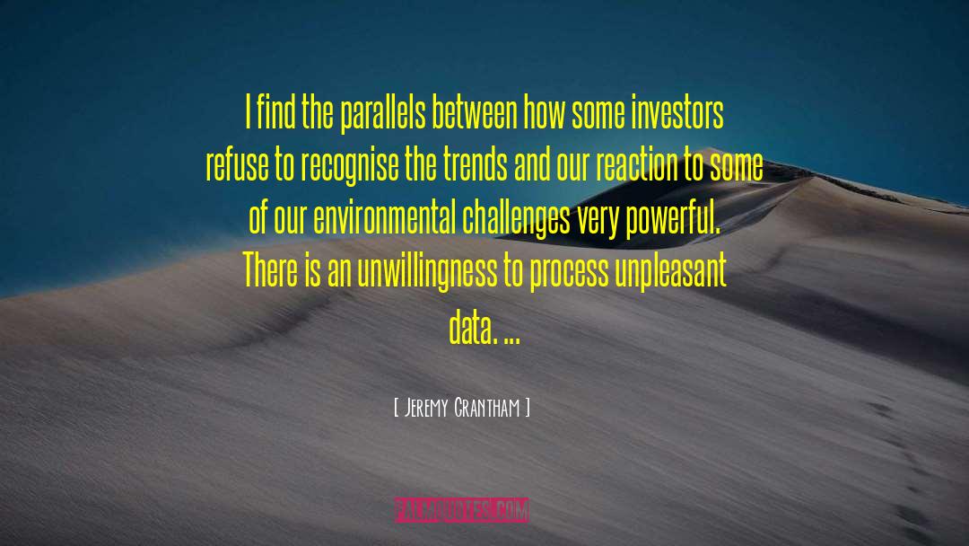 Jeremy Grantham Quotes: I find the parallels between