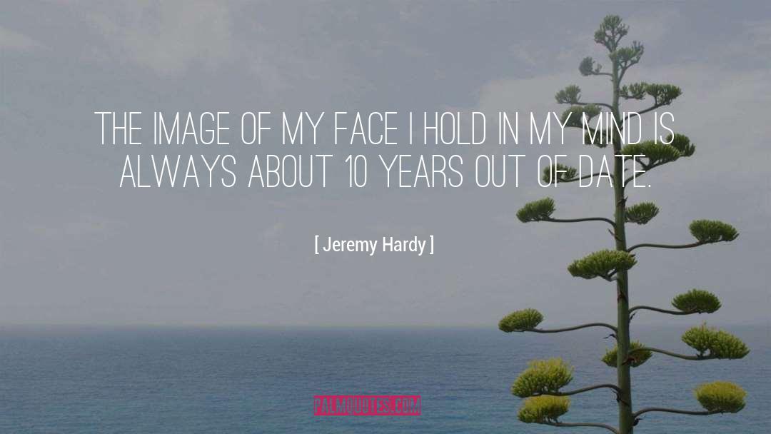 Jeremy Hardy Quotes: The image of my face