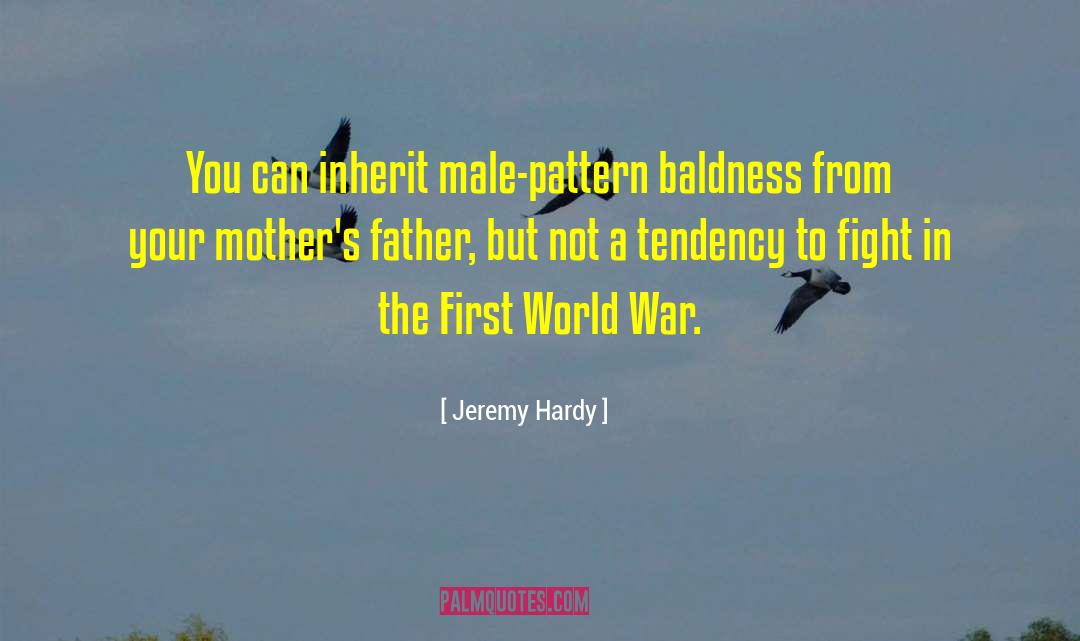 Jeremy Hardy Quotes: You can inherit male-pattern baldness