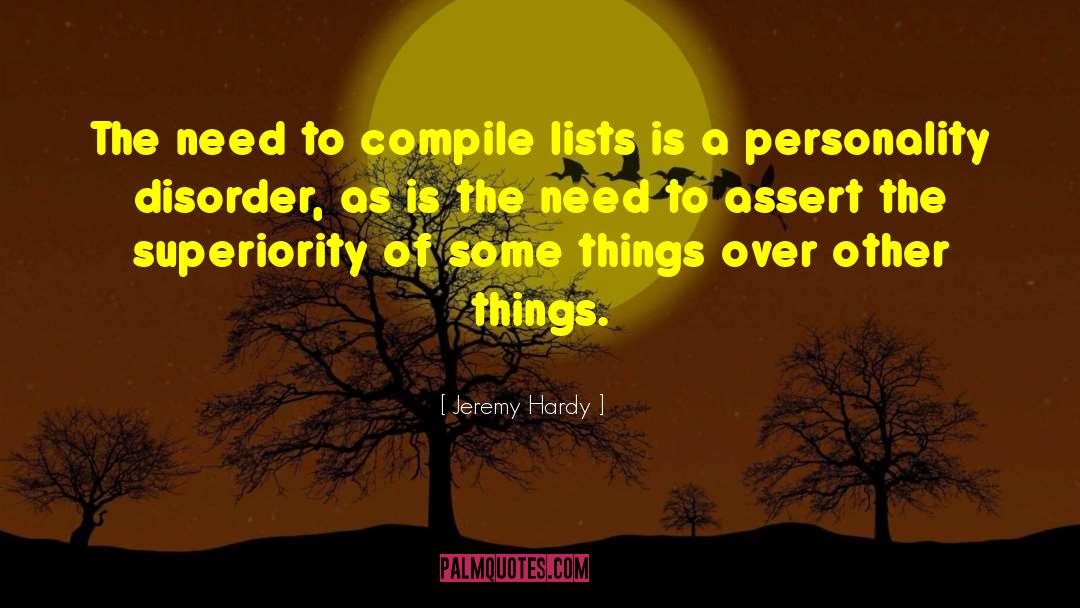 Jeremy Hardy Quotes: The need to compile lists