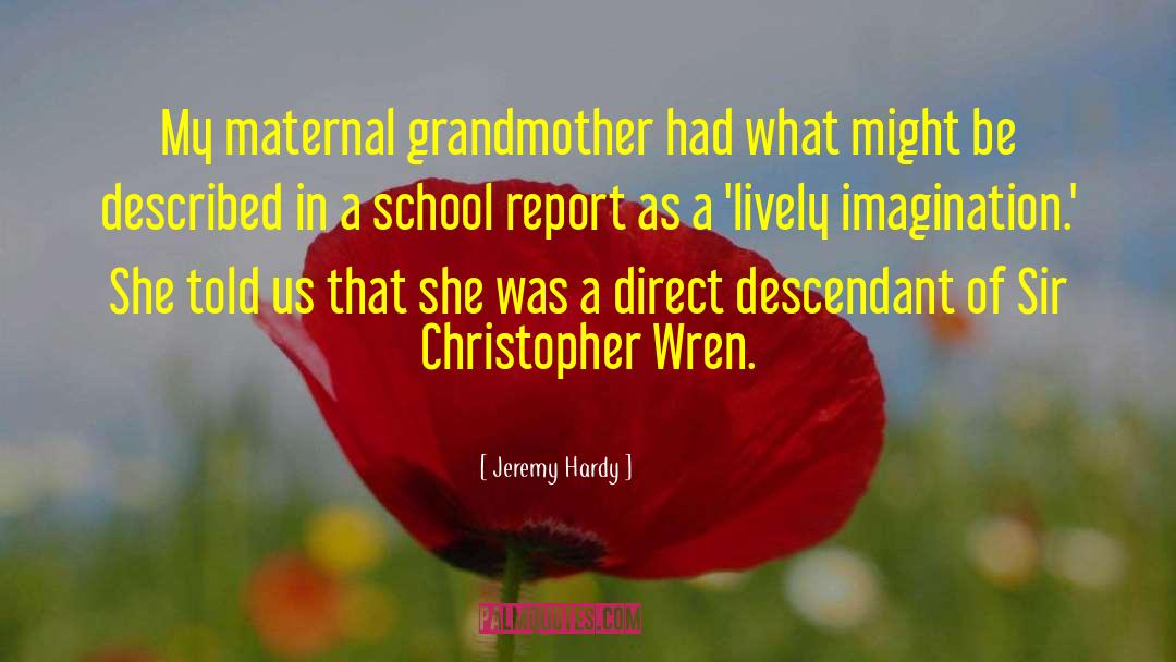 Jeremy Hardy Quotes: My maternal grandmother had what