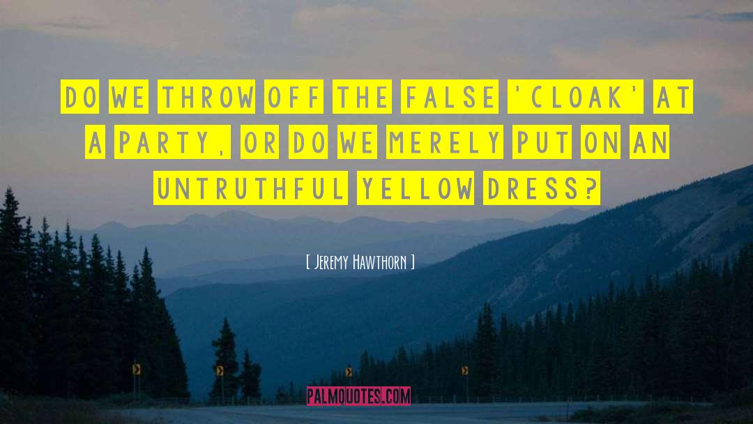Jeremy Hawthorn Quotes: Do we throw off the