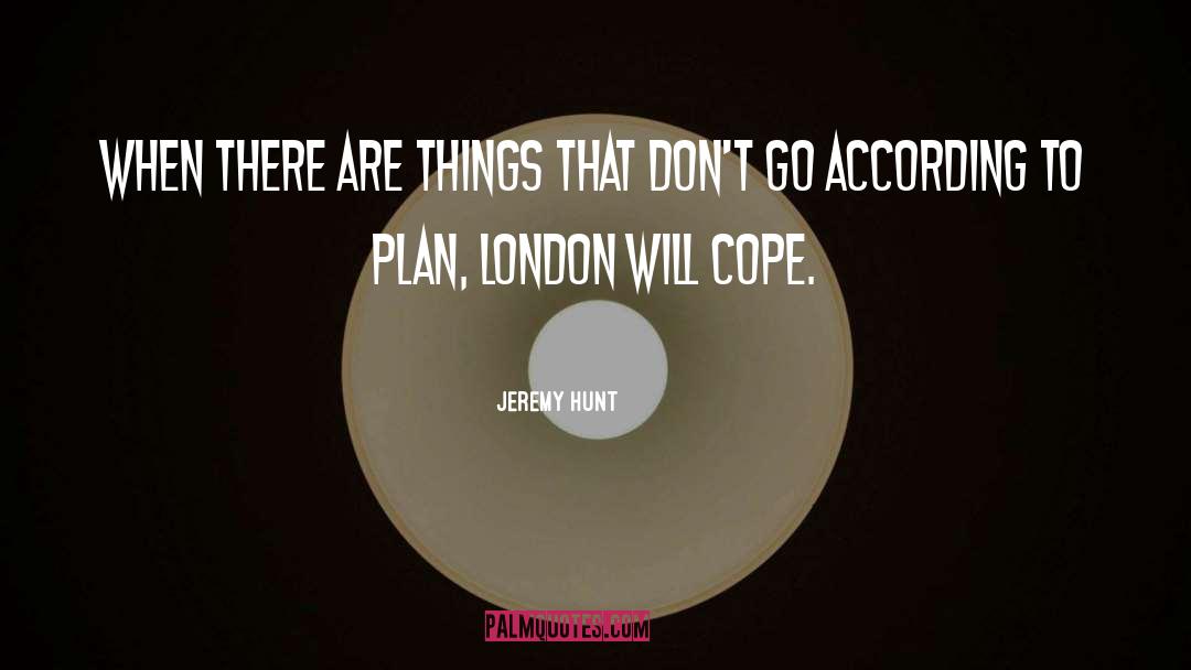 Jeremy Hunt Quotes: When there are things that