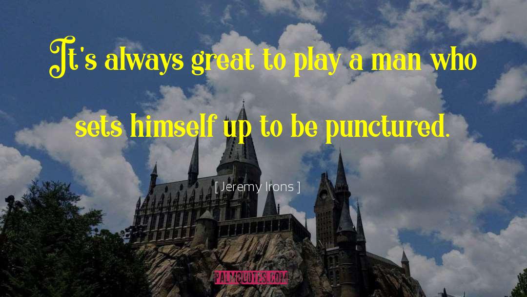 Jeremy Irons Quotes: It's always great to play