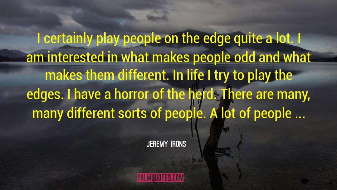 Jeremy Irons Quotes: I certainly play people on