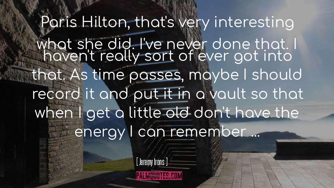 Jeremy Irons Quotes: Paris Hilton, that's very interesting