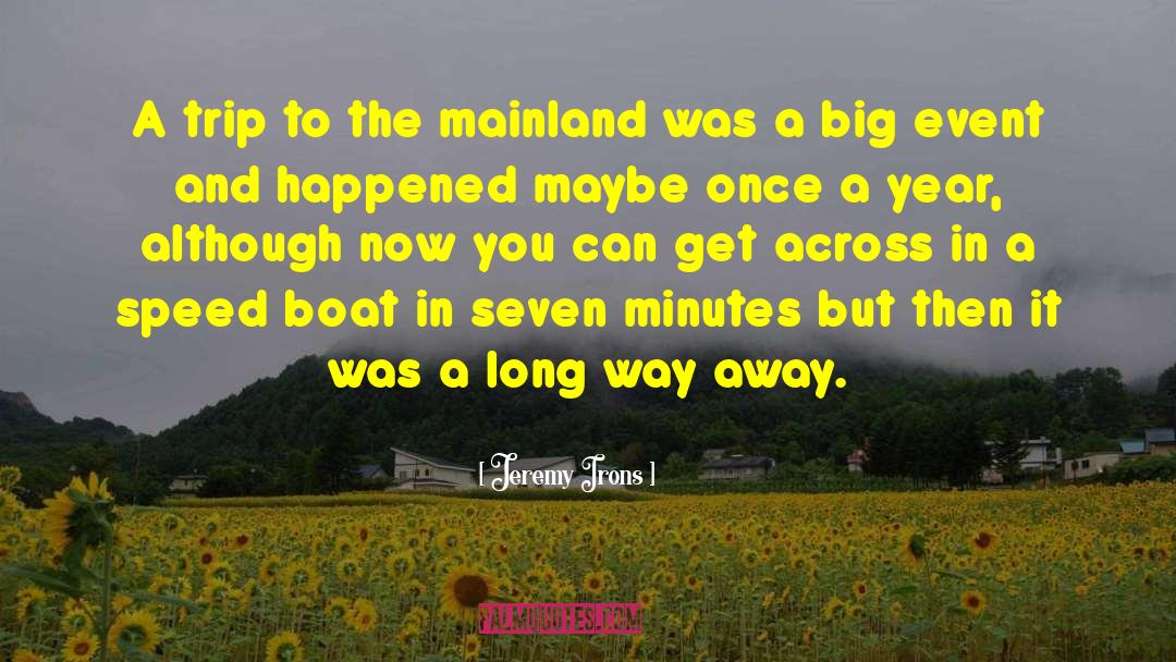 Jeremy Irons Quotes: A trip to the mainland
