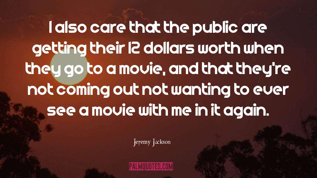 Jeremy Jackson Quotes: I also care that the