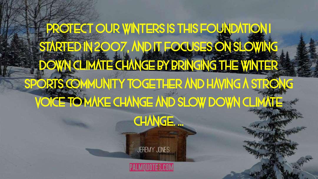 Jeremy Jones Quotes: Protect Our Winters is this