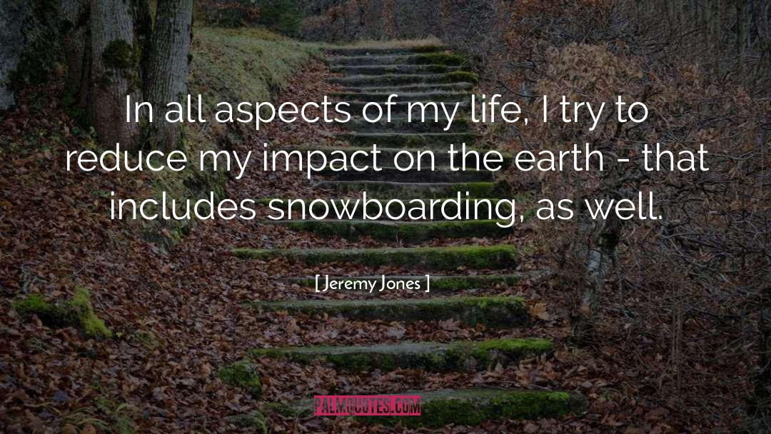 Jeremy Jones Quotes: In all aspects of my