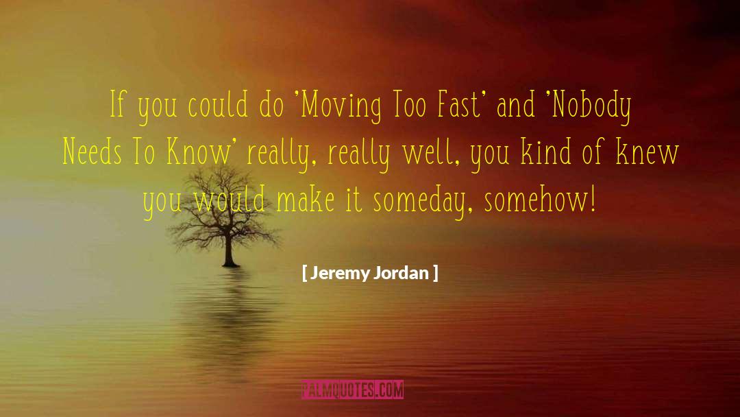 Jeremy Jordan Quotes: If you could do 'Moving