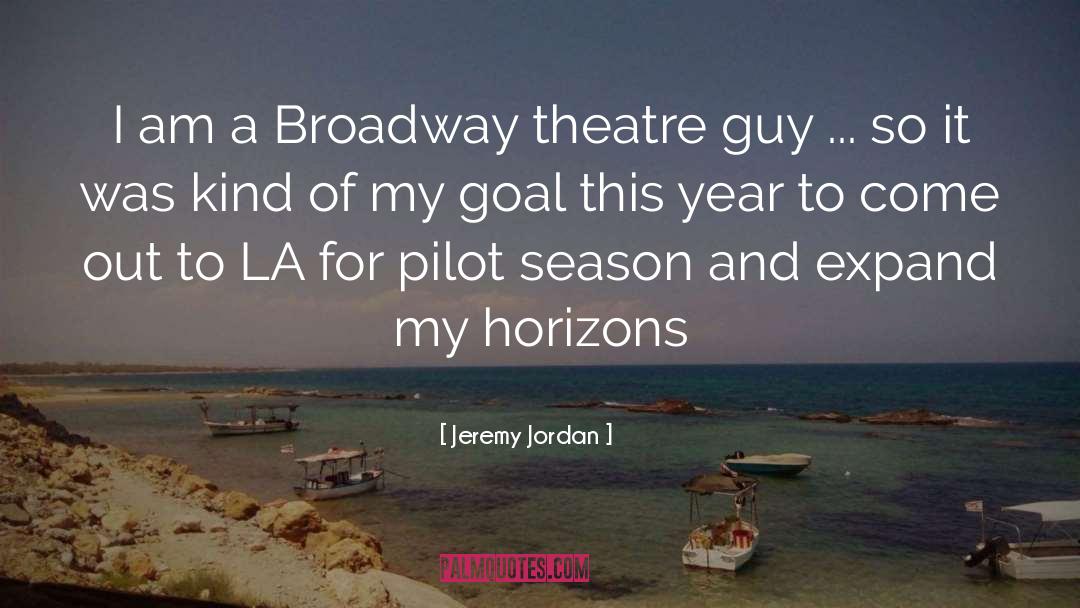 Jeremy Jordan Quotes: I am a Broadway theatre