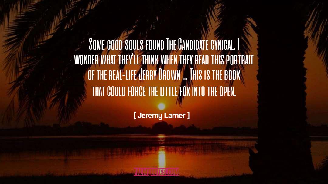 Jeremy Larner Quotes: Some good souls found The