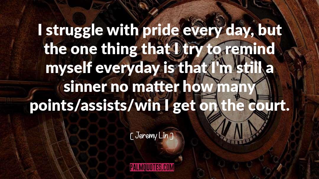 Jeremy Lin Quotes: I struggle with pride every