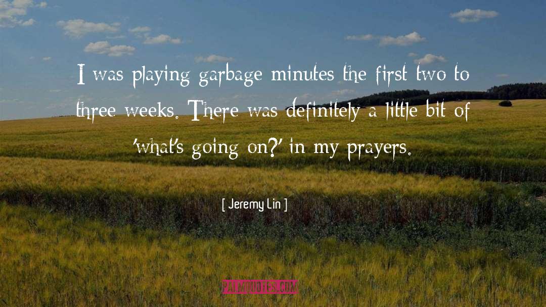 Jeremy Lin Quotes: I was playing garbage minutes