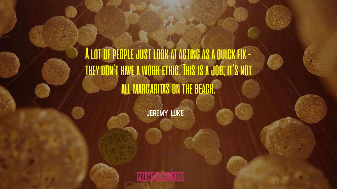 Jeremy Luke Quotes: A lot of people just