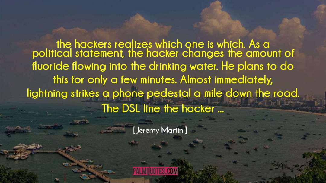 Jeremy Martin Quotes: the hackers realizes which one
