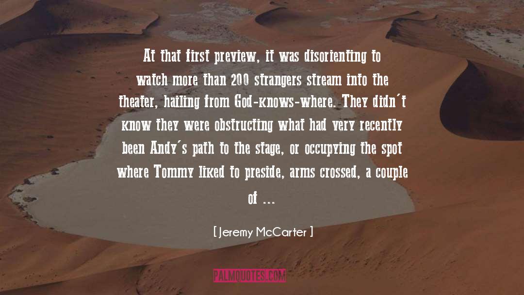 Jeremy McCarter Quotes: At that first preview, it