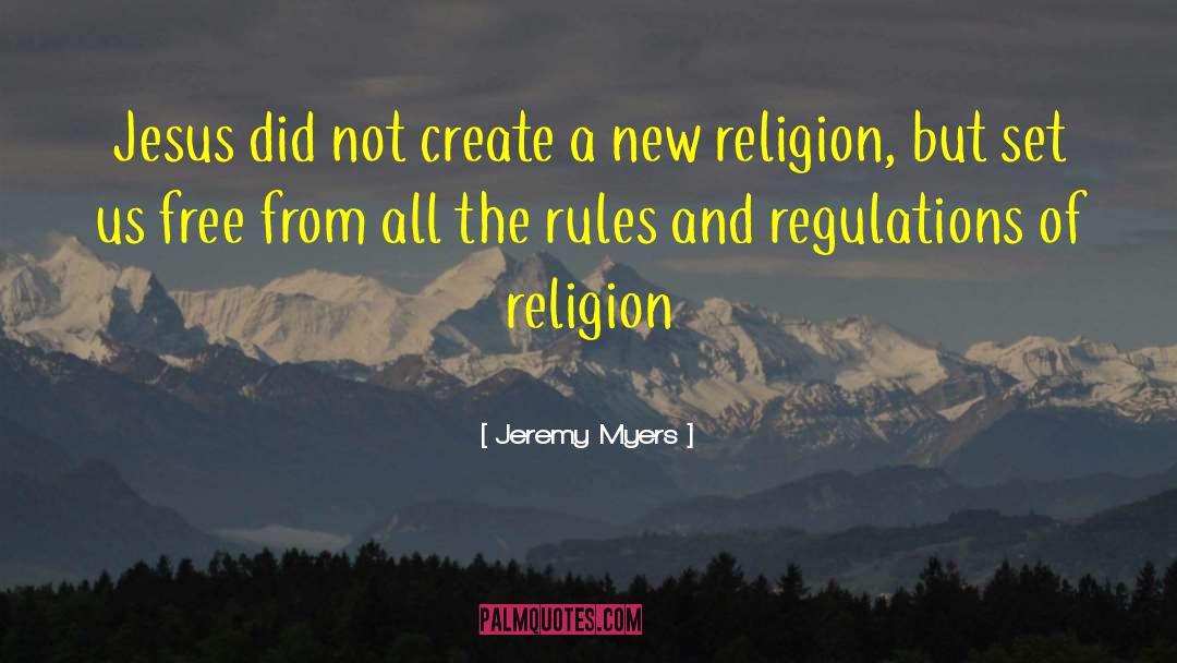 Jeremy Myers Quotes: Jesus did not create a