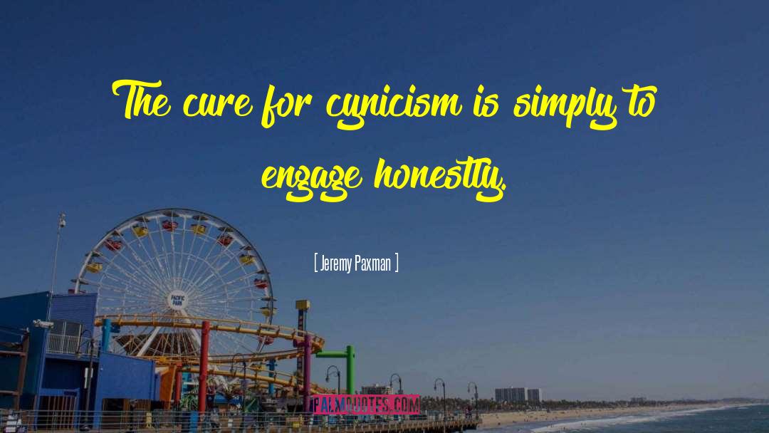 Jeremy Paxman Quotes: The cure for cynicism is