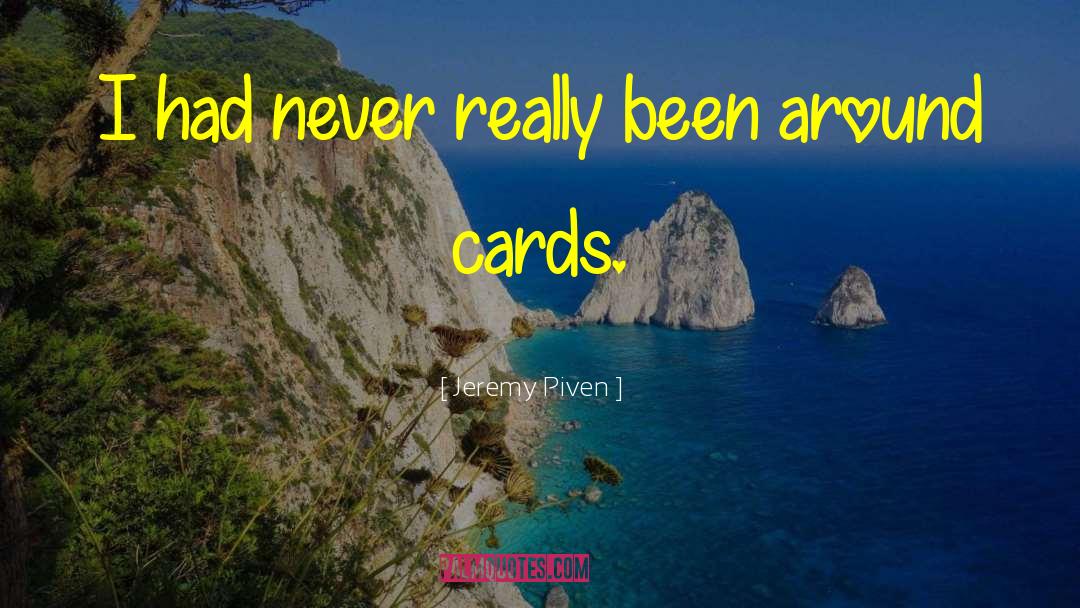 Jeremy Piven Quotes: I had never really been