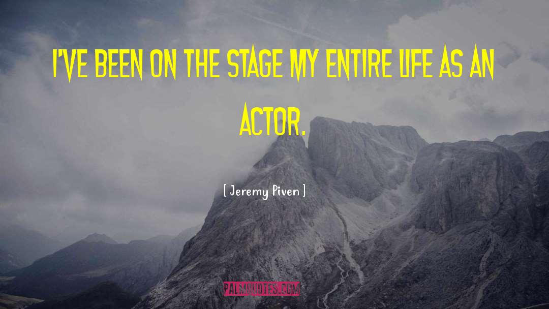 Jeremy Piven Quotes: I've been on the stage