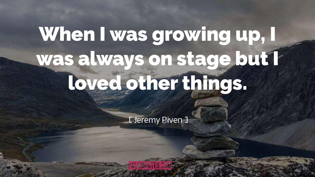 Jeremy Piven Quotes: When I was growing up,