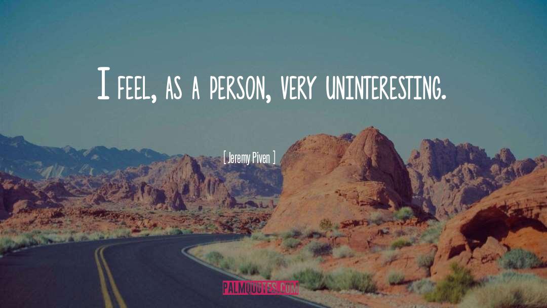 Jeremy Piven Quotes: I feel, as a person,