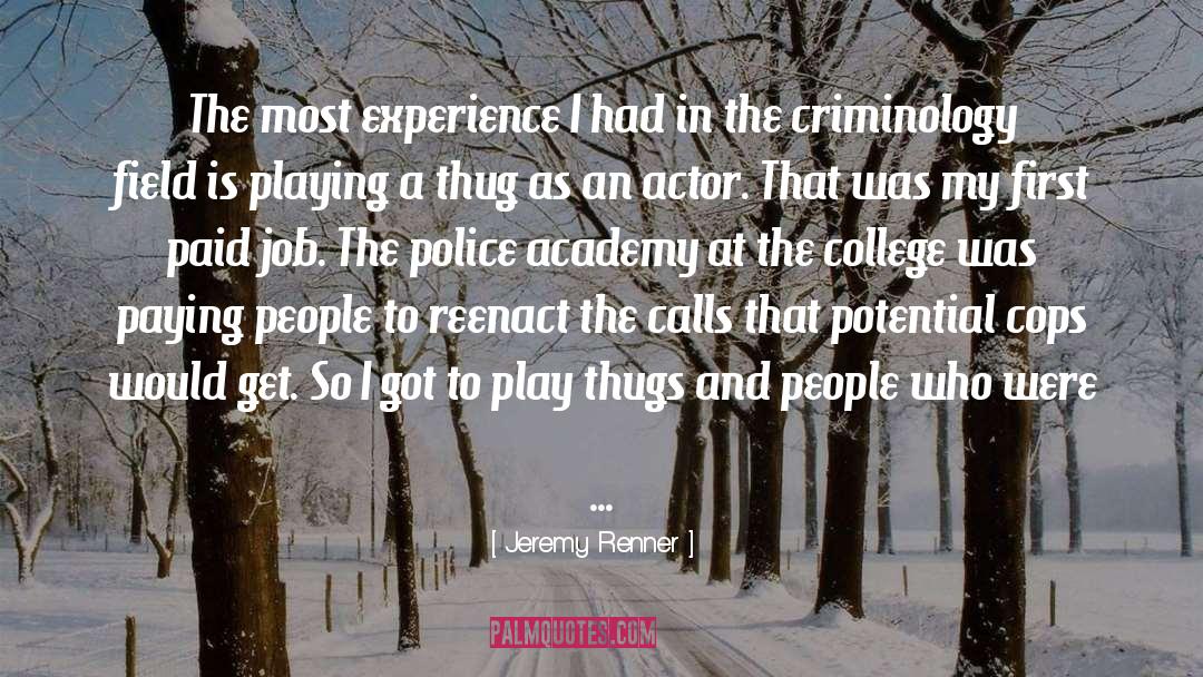 Jeremy Renner Quotes: The most experience I had