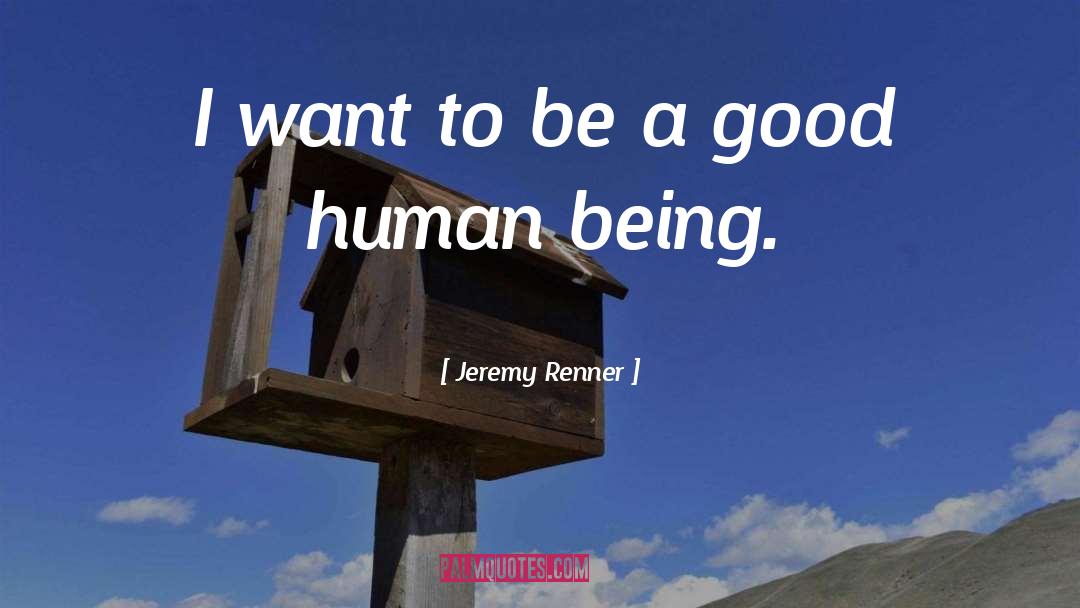 Jeremy Renner Quotes: I want to be a
