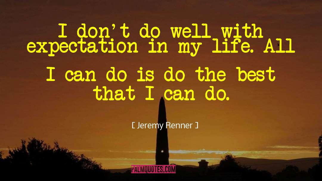 Jeremy Renner Quotes: I don't do well with