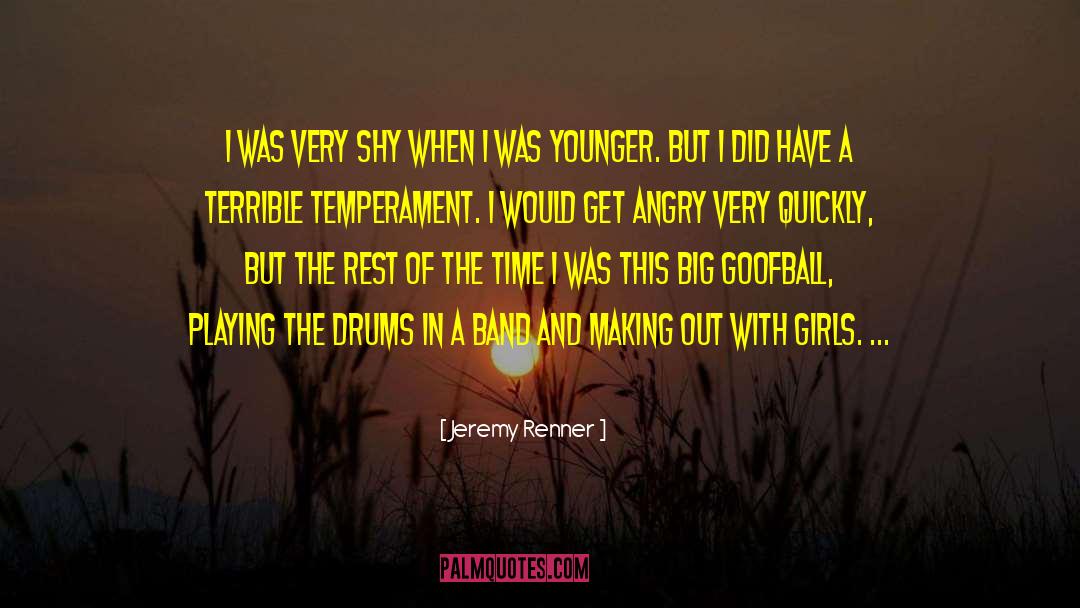 Jeremy Renner Quotes: I was very shy when