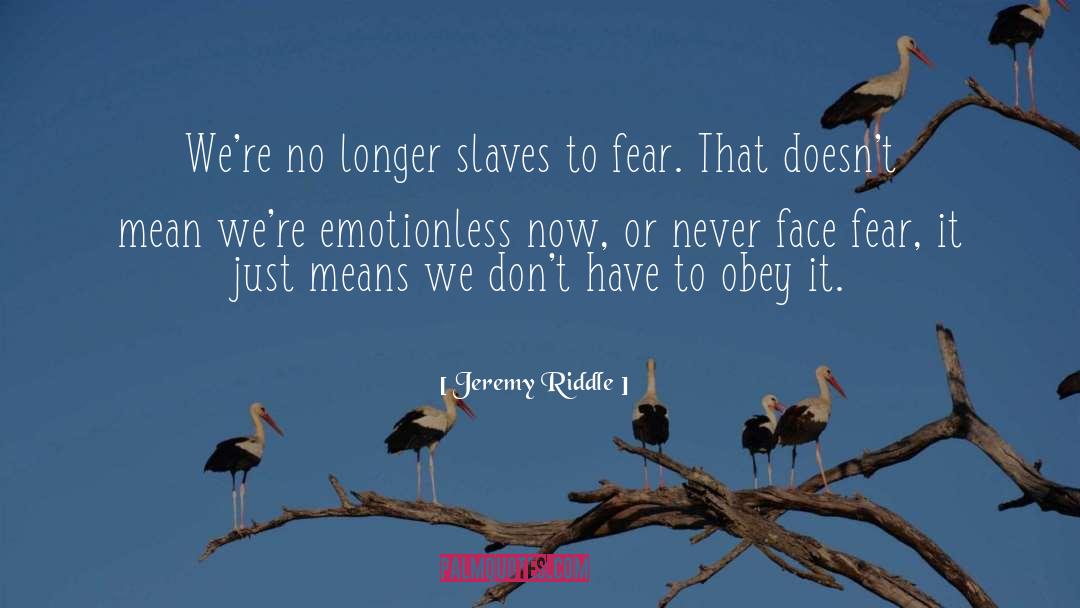 Jeremy Riddle Quotes: We're no longer slaves to
