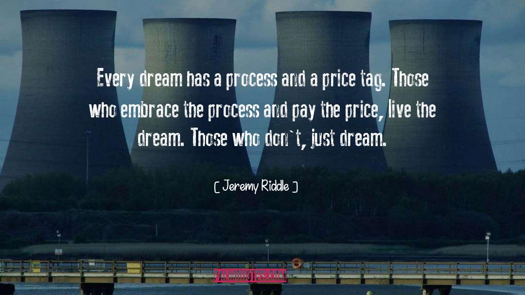 Jeremy Riddle Quotes: Every dream has a process