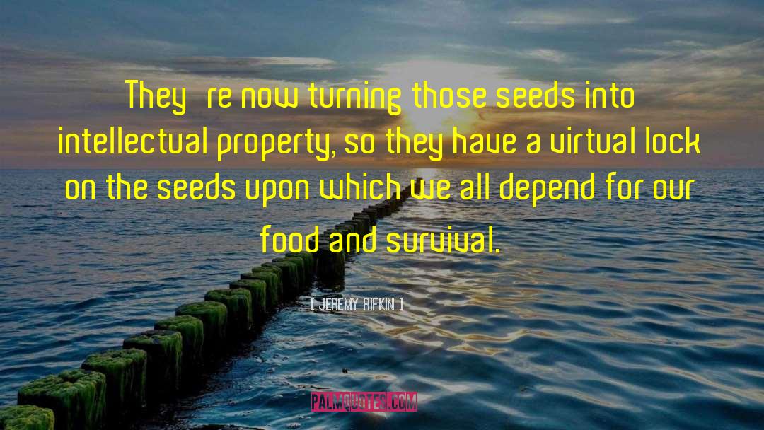 Jeremy Rifkin Quotes: They're now turning those seeds