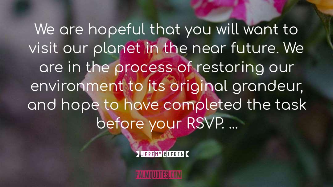 Jeremy Rifkin Quotes: We are hopeful that you