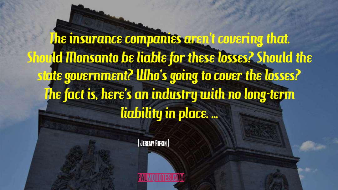 Jeremy Rifkin Quotes: The insurance companies aren't covering