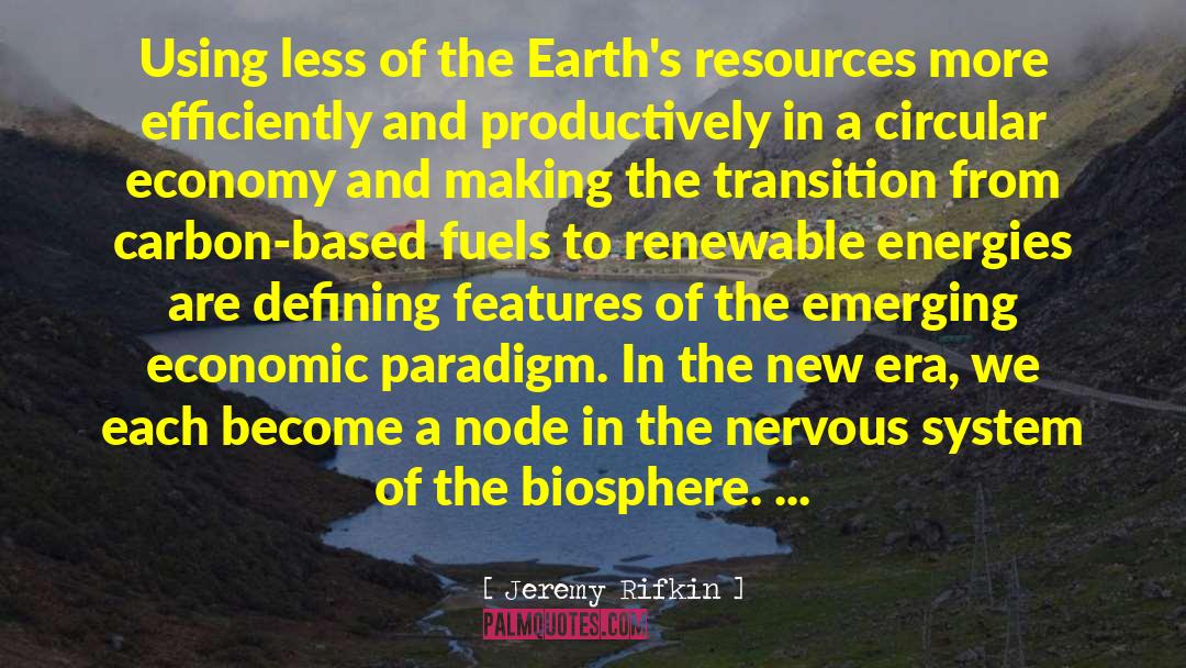 Jeremy Rifkin Quotes: Using less of the Earth's