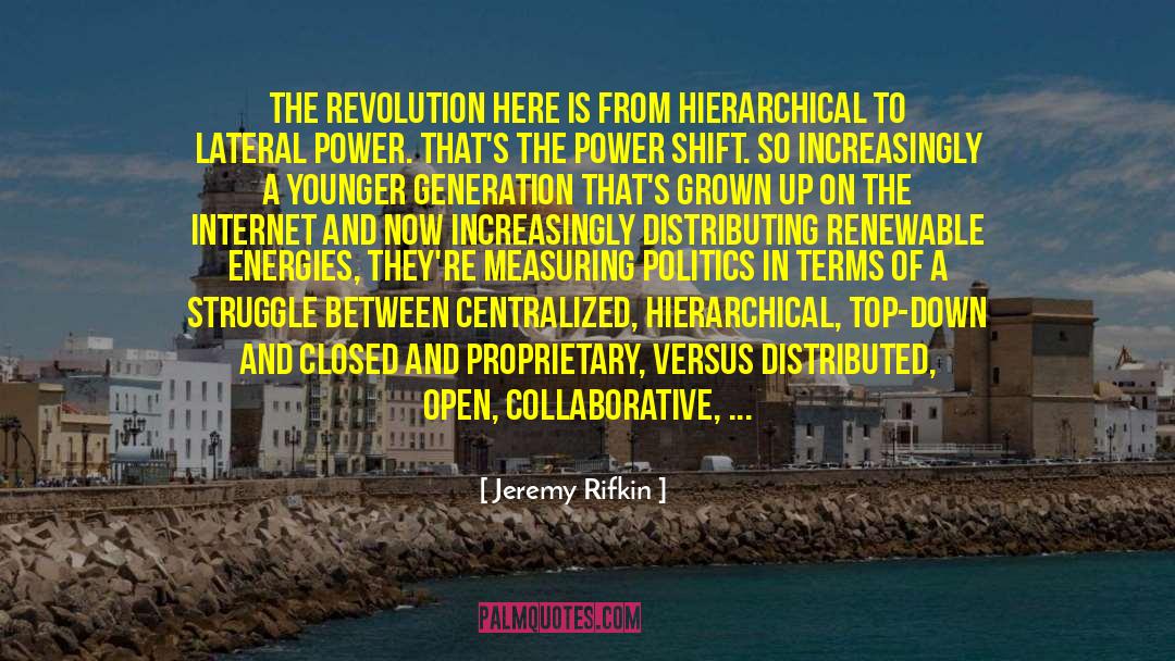 Jeremy Rifkin Quotes: The revolution here is from