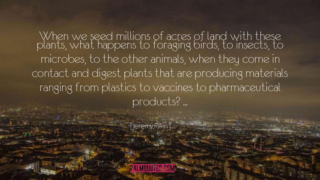 Jeremy Rifkin Quotes: When we seed millions of