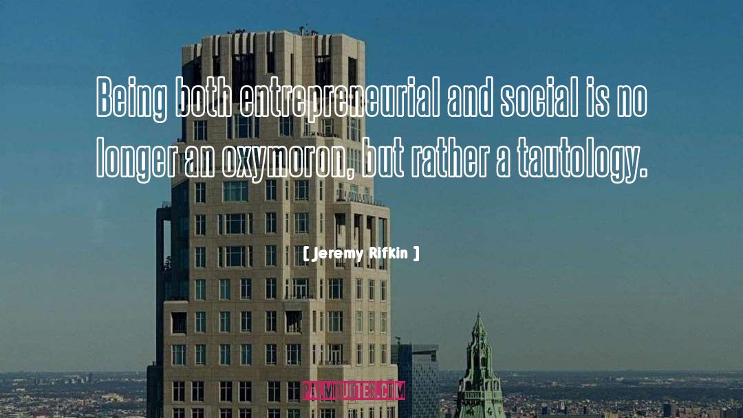 Jeremy Rifkin Quotes: Being both entrepreneurial and social