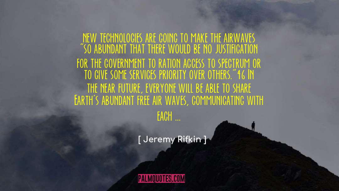 Jeremy Rifkin Quotes: new technologies are going to