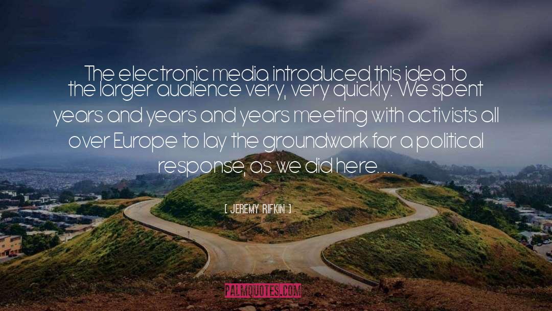 Jeremy Rifkin Quotes: The electronic media introduced this