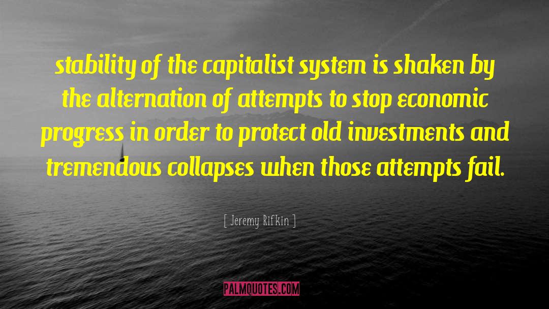 Jeremy Rifkin Quotes: stability of the capitalist system