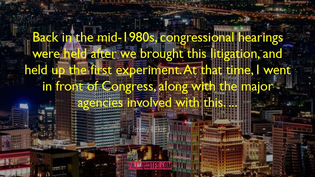 Jeremy Rifkin Quotes: Back in the mid-1980s, congressional