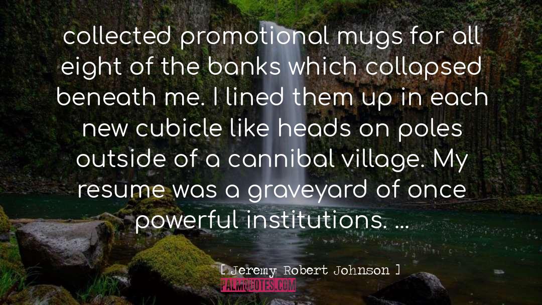 Jeremy Robert Johnson Quotes: collected promotional mugs for all