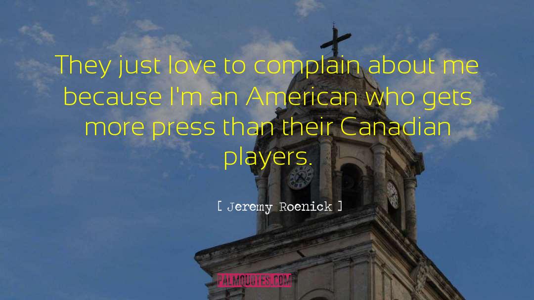 Jeremy Roenick Quotes: They just love to complain