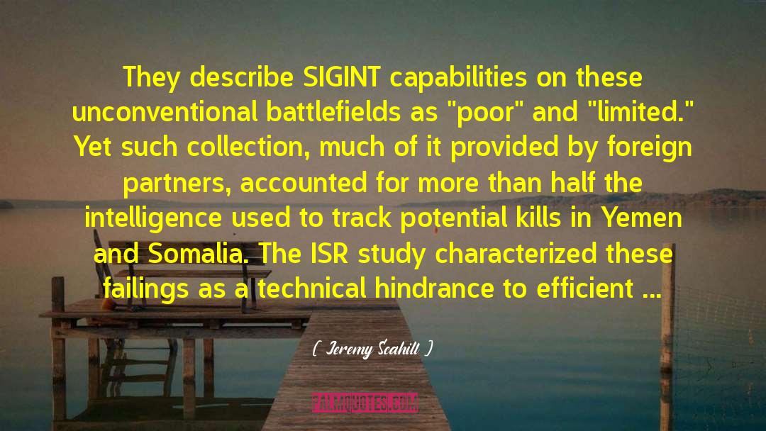 Jeremy Scahill Quotes: They describe SIGINT capabilities on