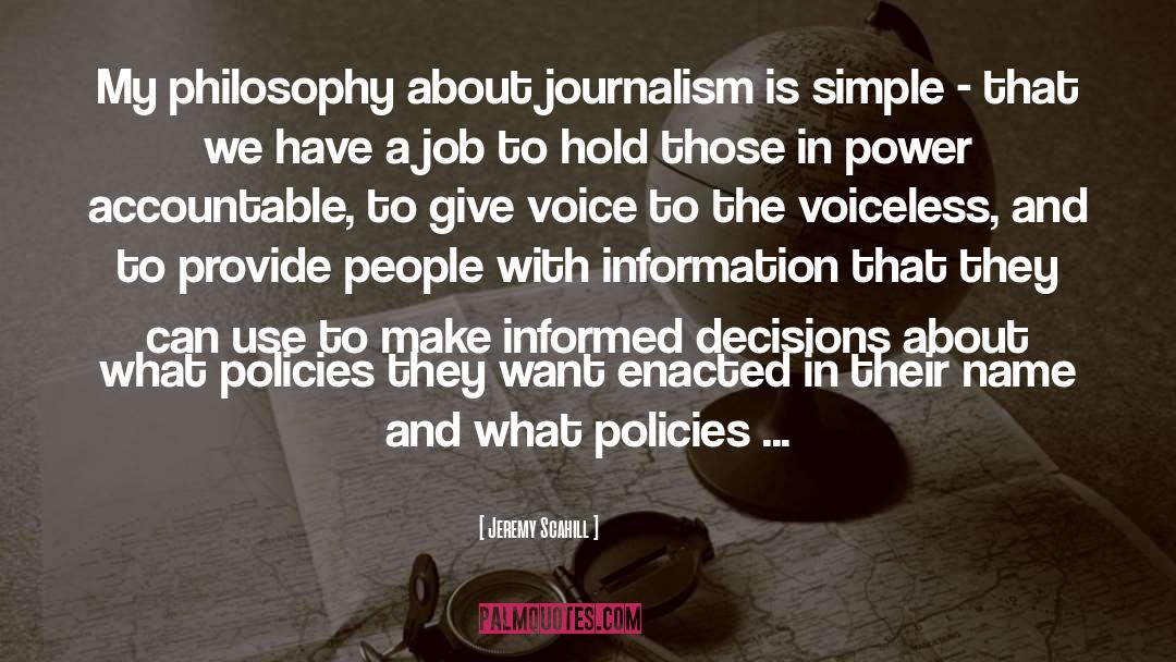 Jeremy Scahill Quotes: My philosophy about journalism is