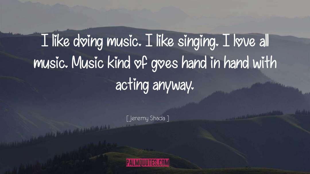 Jeremy Shada Quotes: I like doing music. I